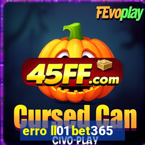 erro ll01 bet365